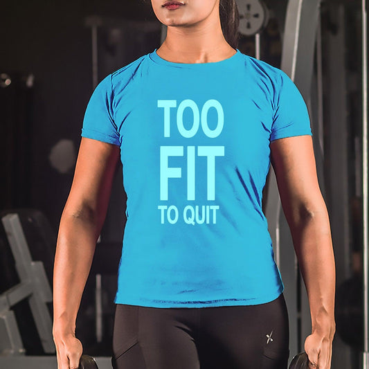 Too Fit To Quit Ladies Sky Blue Tee- Sale - GymX
